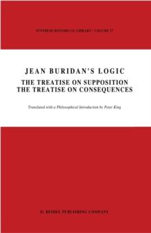 Jean Buridan's Logic : The Treatise on Supposition The Treatise on Consequences