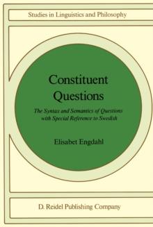 Constituent Questions : The Syntax and Semantics of Questions with Special Reference to Swedish