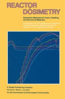 Reactor Dosimetry : Volume 1 Volume 2 Dosimetry Methods for Fuels, Cladding and Structural Materials Proceedings of the Fifth ASTM-Euratom Symposium on Reactor Dosimetry, GKSS Research Centre, Geestha