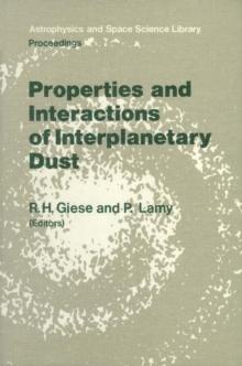 Properties and Interactions of Interplanetary Dust : Proceedings of the 85th Colloquium of the International Astronomical Union, Marseille, France, July 9-12, 1984