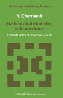 Mathematical Modelling in Biomedicine : Optimal Control of Biomedical Systems