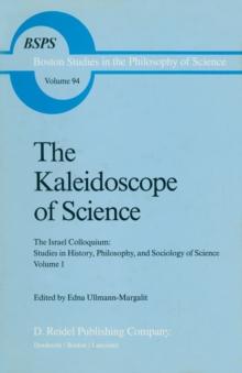 The Kaleidoscope of Science : The Israel Colloquium: Studies in History, Philosophy, and Sociology of Science Volume 1