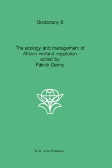 The ecology and management of African wetland vegetation : A botanical account of African swamps and shallow waterbodies