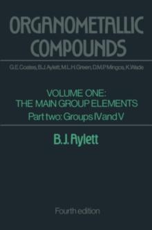 Organometallic Compounds : Volume One The Main Group Elements Part Two Groups IV and V