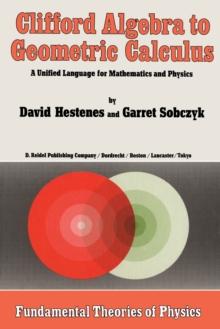 Clifford Algebra to Geometric Calculus : A Unified Language for Mathematics and Physics