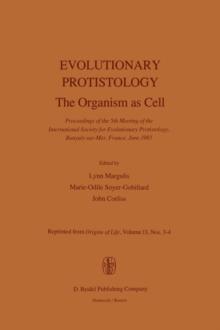 Evolutionary Protistology : The Organism as Cell Proceedings of the 5th Meeting of the International Society for Evolutionary Protistology, Banyuls-sur-Mer, France, June 1983