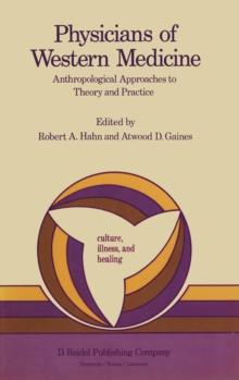 Physicians of Western Medicine : Anthropological Approaches to Theory and Practice