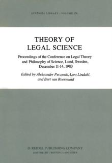 Theory of Legal Science : Proceedings of the Conference on Legal Theory and Philosopy of Science Lund, Sweden, December 11-14, 1983