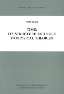 Time: Its Structure and Role in Physical Theories