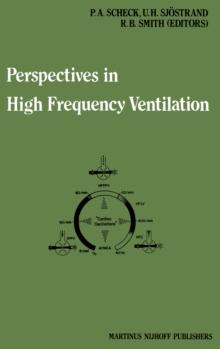 Perspectives in High Frequency Ventilation : Proceedings of the international symposium held at Erasmus University, Rotterdam, 17-18 September 1982