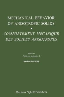 Mechanical Behavior of Anisotropic Solids / Comportment Mechanique des Solides Anisotropes : Proceedings of the Euromech Colloquium 115 Villard-de-Lans, June 19-22, 1979 / Colloque Euromech 115 Villar