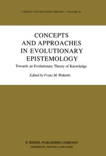 Concepts and Approaches in Evolutionary Epistemology : Towards an Evolutionary Theory of Knowledge