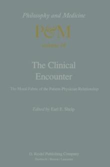 The Clinical Encounter : The Moral Fabric of the Patient-Physician Relationship