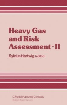 Heavy Gas and Risk Assessment - II : Proceedings of the Second Symposium on Heavy Gases and Risk Assessment, Frankfurt am Main, May 25-26, 1982