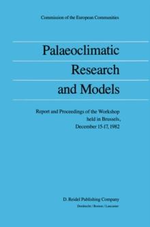 Palaeoclimatic Research and Models : Report and Proceedings of the Workshop held in Brussels, December 15-17, 1982