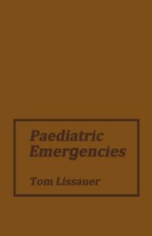 Paediatric Emergencies : A Practical Guide to Acute Paediatrics