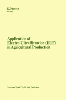 Application of Electro-Ultrafiltration (EUF) in Agricultural Production : Proceedings of the First International Symposium on the Application of Electro-Ultrafiltration in Agricultural Production, org