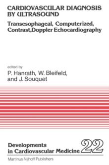 Cardiovascular Diagnosis by Ultrasound : Transesophageal, Computerized, Contrast, Doppler Echocardiography