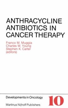 Anthracycline Antibiotics in Cancer Therapy : Proceedings of the International Symposium on Anthracycline Antibiotics in Cancer Therapy, New York, New York, 16-18 September 1981