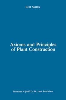 Axioms and Principles of Plant Construction : Proceedings of a symposium held at the International Botanical Congress, Sydney, Australia, August 1981