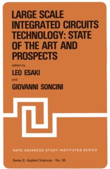 Large Scale Integrated Circuits Technology: State of the Art and Prospects : Proceedings of the NATO Advanced Study Institute on "Large Scale Integrated Circuits Technology: State of the Art and Prosp