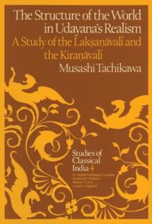 The Structure of the World in Udayana's Realism : A Study of the Laksanavali and theKiranavali