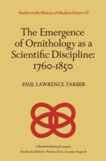 The Emergence of Ornithology as a Scientific Discipline: 1760-1850