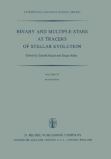 Binary and Multiple Stars as Tracers of Stellar Evolution : Proceedings of the 69th Colloquium of the International Astronomical Union, Held in Bamberg, F.R.G., August 31 - September 3, 1981