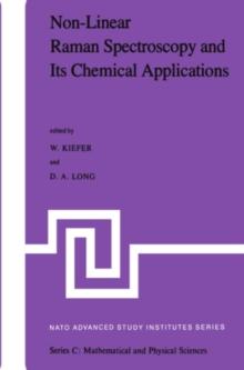 Non-Linear Raman Spectroscopy and Its Chemical Aplications : Proceedings of the NATO Advanced Study Institute held at Bad Windsheim, Germany, August 23 - September 3, 1982