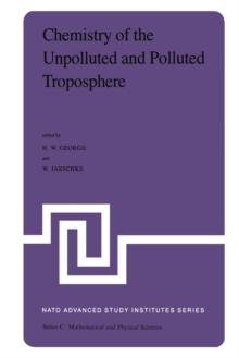 Chemistry of the Unpolluted and Polluted Troposphere : Proceedings of the NATO Advanced Study Institute held on the Island of Corfu, Greece, September 28 - October 10, 1981