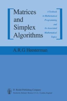 Matrices and Simplex Algorithms : A Textbook in Mathematical Programming and Its Associated Mathematical Topics