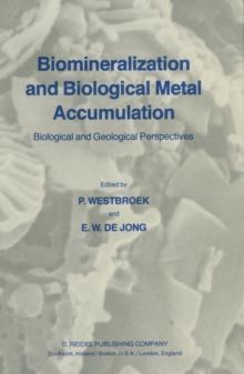 Biomineralization and Biological Metal Accumulation : Biological and Geological Perspectives Papers presented at the Fourth International Symposium on Biomineralization, Renesse, The Netherlands, June