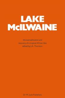 Lake Mcilwaine : The Eutrophication and Recovery of a Tropical African Man-Made Lake