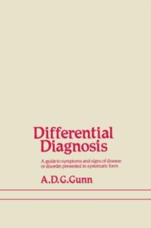 Differential Diagnosis : A guide to symptoms and signs of common diseases and disorders, presented in systematic form