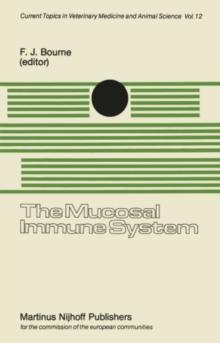 The Mucosal Immune System : Proceedings of a Seminar in the EEC Programme of Coordination of Agricultural Research on Protection of the Young Animal against Perinatal Diseases, held at the University