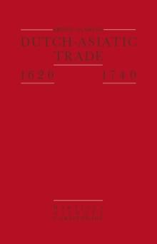 Dutch-Asiatic Trade 1620 - 1740