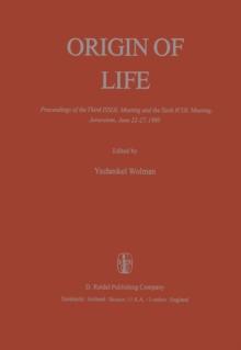 Origin of Life : Proceedings of the Third ISSOL Meeting and the Sixth ICOL Meeting, Jerusalem, June 22-27, 1980