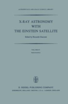 X-Ray Astronomy with the Einstein Satellite : Proceedings of the High Energy Astrophysics Division of the American Astronomical Society Meeting on X-Ray Astronomy held at the Harvard/Smithsonian Cente