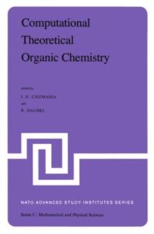 Computational Theoretical Organic Chemistry : Proceedings of the NATO Advanced Study Institute held at Menton, France, June 29-July 13, 1980