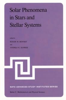 Solar Phenomena in Stars and Stellar Systems : Proceedings of the NATO Advanced Study Institute held at Bonas, France, August 25-September 5, 1980