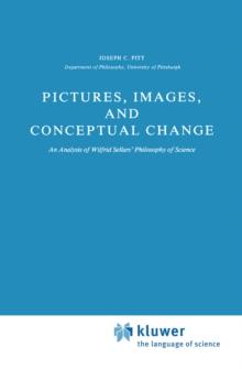 Pictures, Images, and Conceptual Change : An Analysis of Wilfrid Sellars' Philosophy of Science