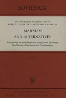 Marxism and Alternatives : Towards the Conceptual Interaction Among Soviet Philosophy, Neo-Thomism, Pragmatism, and Phenomenology