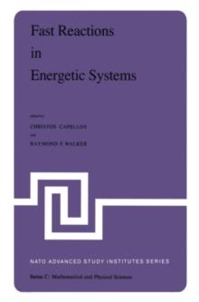 Fast Reactions in Energetic Systems : Proceedings of the NATO Advanced Study Institute held at Preveza, Greece, July 6 - 19, 1980