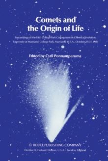 Comets and the Origin of Life : Proceedings of the Fifth College Park Colloquium on Chemical Evolution, University of Maryland, College Park, Maryland, U.S.A., October 29th to 31st, 1980