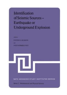 Identification of Seismic Sources - Earthquake or Underground Explosion : Proceedings of the NATO Advance Study Institute held at Voksenasen, Oslo, Norway, September 8-18, 1980