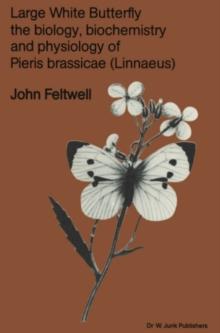 Large White Butterfly : The Biology, Biochemistry and Physiology of Pieris Brassicae (Linnaeus)