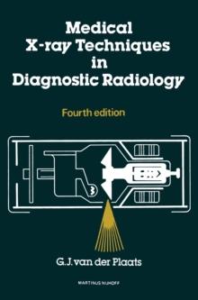 Medical X-Ray Techniques in Diagnostic Radiology : A textbook for radiographers and Radiological Technicians