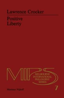 Positive Liberty : An Essay in Normative Political Philosophy