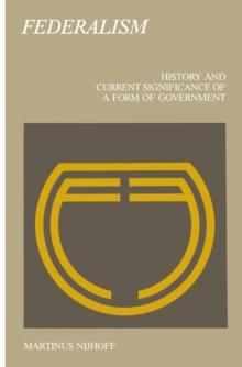 Federalism : History and Current Significance of a Form of Government