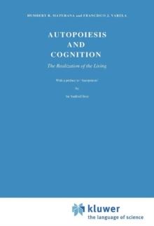 Autopoiesis and Cognition : The Realization of the Living